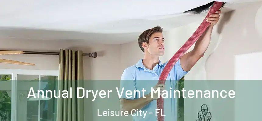  Annual Dryer Vent Maintenance Leisure City - FL