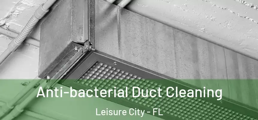 Anti-bacterial Duct Cleaning Leisure City - FL