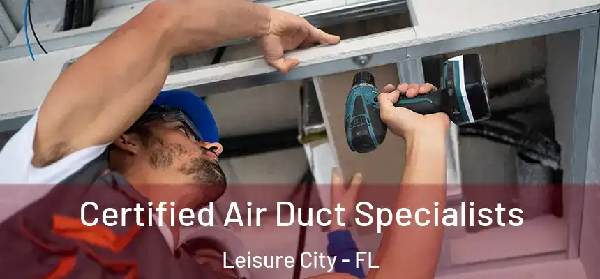 Certified Air Duct Specialists Leisure City - FL