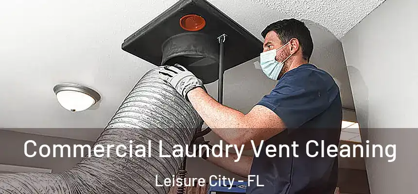 Commercial Laundry Vent Cleaning Leisure City - FL