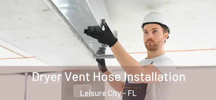Dryer Vent Hose Installation Leisure City - FL