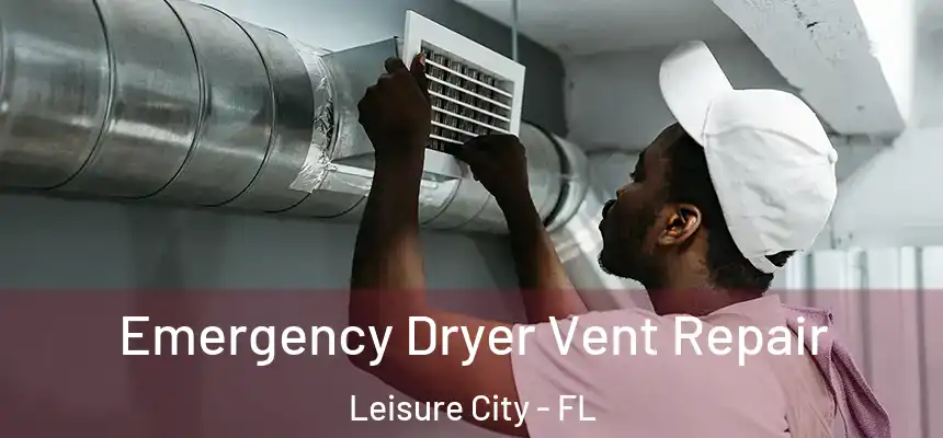 Emergency Dryer Vent Repair Leisure City - FL