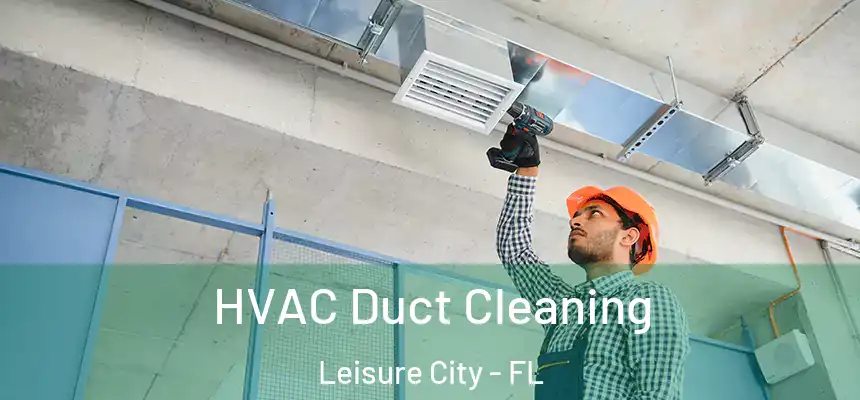  HVAC Duct Cleaning Leisure City - FL