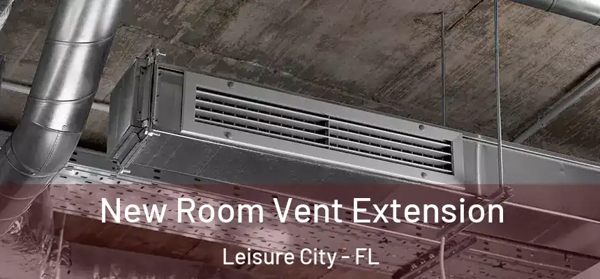 New Room Vent Extension Leisure City - FL